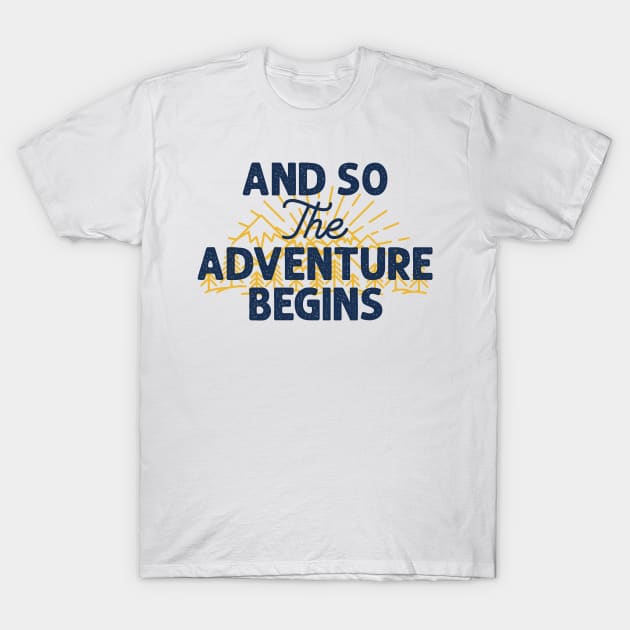 And so the adventure begins T-Shirt by yasserart